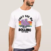 Roller-Skaten, sie sehen mich Rollin', dass sie di T-Shirt (Vorderseite)
