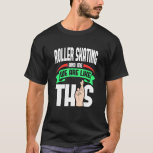Roller Skaten und ich sind wie diese Flügel Crosse T-Shirt