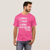 Roller Skater Funny Single übernommen Going Rollsk T-Shirt (Vorne ganz)