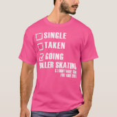 Roller Skater Funny Single übernommen Going Rollsk T-Shirt (Vorderseite)