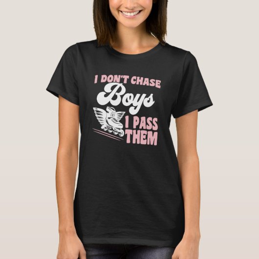 Roller Skating I Don't Chase Boys I Pass Them Roll T-Shirt (Vorderseite)
