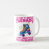 Roller Skating I Don'T Need Therapy Roller Skating Kaffeetasse (VorderseiteRechts)
