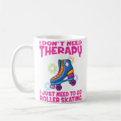 Roller Skating I Don'T Need Therapy Roller Skating Kaffeetasse (Links)