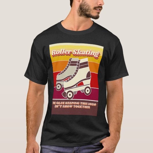 Roller Skating Retro Relatable 2020 Quote T-Shirt (Vorderseite)