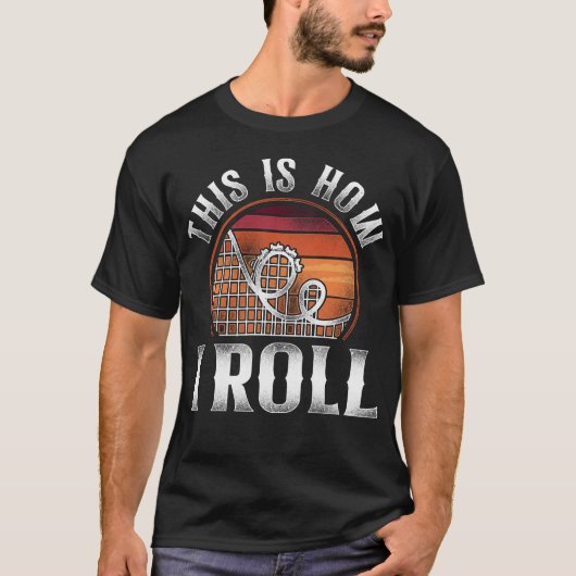 Roller Untersetzer Vergnügungspark So Roll ich T-Shirt (Vorderseite)