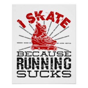 Rollerblading I Skate, weil Ist zum Kotzen laufen Poster