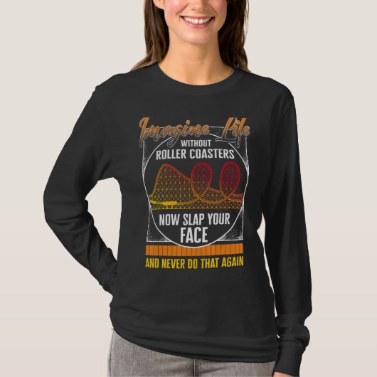 Rollercoaster stellen sich das Leben ohne Roller-U T-Shirt (Vorderseite)