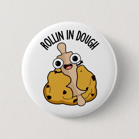 Rollin in Dough Funny Baking Pub Button (Vorderseite)