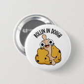 Rollin in Dough Funny Baking Pub Button (Vorne & Hinten)