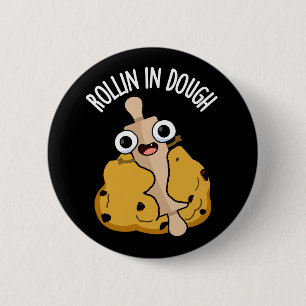 Rollin in Dough Funny Baking Pub Dark BG Button