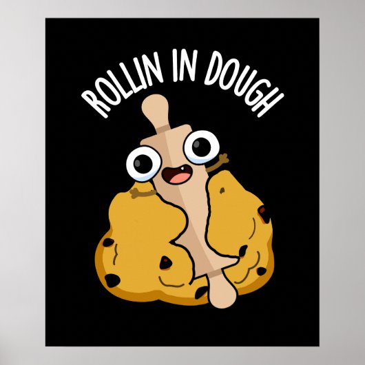Rollin in Dough Funny Baking Pub Dark BG Poster (Vorne)