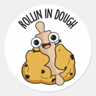 Rollin in Dough Funny Baking Puns Runder Aufkleber