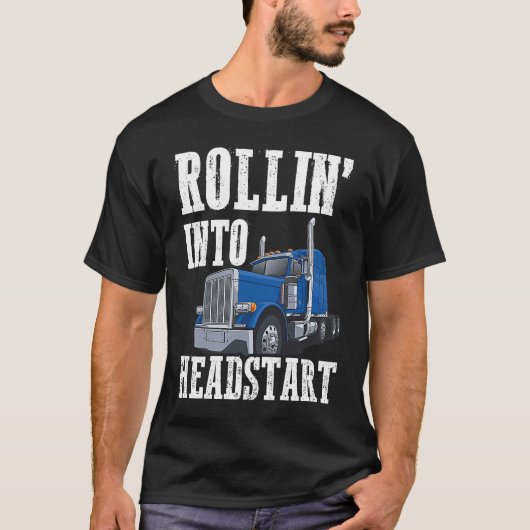 Rollin in Headstart Grade Big Rig Semi Trucker T-Shirt (Vorderseite)