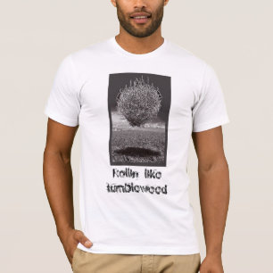 Rollin mögen Tumbleweed T-Shirt