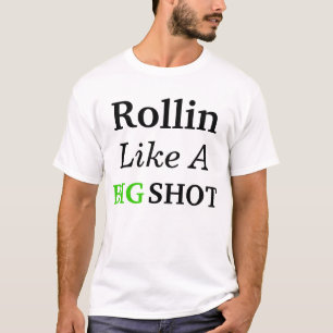 Rollin wie ein BIG SHOT T-Shirt