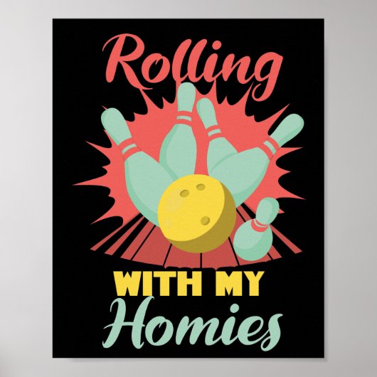 Rolling with my Homies Bowling Skittles Bowler Poster (Vorne)