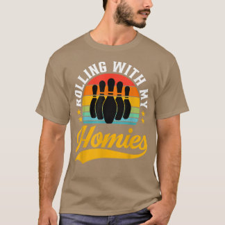 Rolling with My Homies Funny Bowling Bowlers Champ T-Shirt