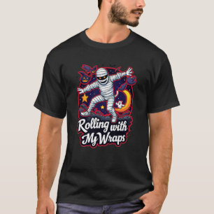 Rolling with My Wraps Trend Funny Halloween T-Shirt