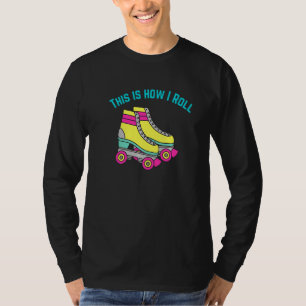 Rollschuhfahren Skater Skate So rolle ich T-Shirt