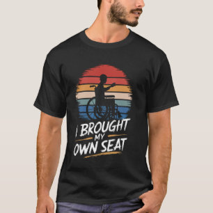 Rollstuhl Behindert Ich brachte meinen eigenen Sit T-Shirt