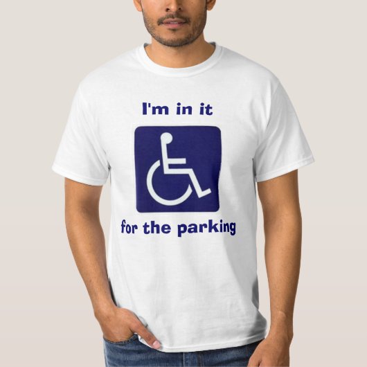 Rollstuhl, bin ich in ihm, für das Parken T-Shirt (Vorderseite)