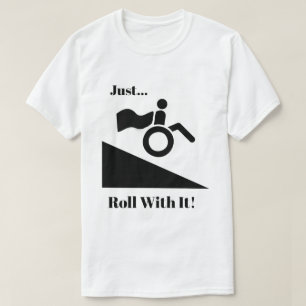 Rollstühle - gerade Rolle mit es! T-Shirt