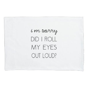 Rollte ich meine Augen heraus Loud? Kissenbezug