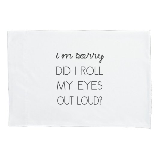 Rollte ich meine Augen heraus Loud? Kissenbezug (Vorderseite)