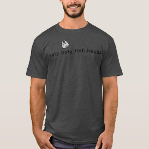 Roly Poly Fischköpfe T-Shirt
