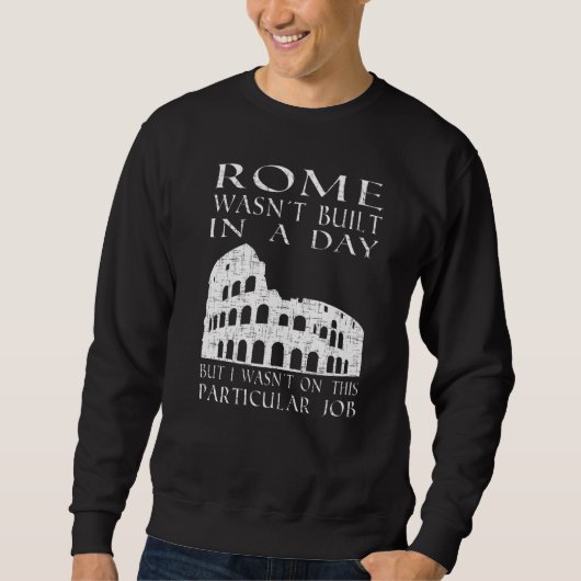 Rom wurde an einem Tag sarkastisch gebaut Sweatshirt (Vorderseite)