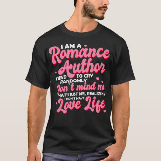 Romance Au I bin eine Romance, und ich neige dazu, T-Shirt