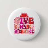 Romance braucht Chance Spaß Valentines Button (Vorderseite)