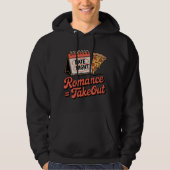 Romance = Takeout | Funny Pizza Date Night Design Hoodie (Vorderseite)