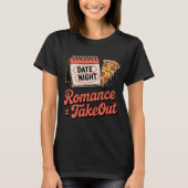 Romance = Takeout | Relationship Mood with Pizza S T-Shirt (Vorderseite)