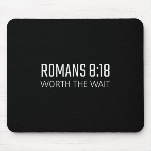Romans 8_18 - Worth The Wait Bible Religious Verse Mousepad (Vorne)