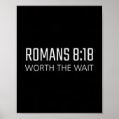 Romans 8_18 - Worth The Wait Bible Religious Verse Poster (Vorne)