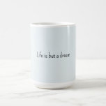 Romantic Blue Life is but a dream Kaffeetasse<br><div class="desc">Romantic Blue life is but a dream</div>