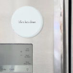 Romantic Blue Life is but a dream Magnet<br><div class="desc">Romantic Blue life is but a dream</div>