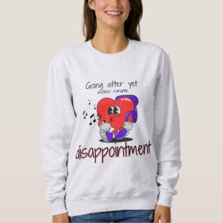 Romantic Disappointment Unisex  Sweatshirt