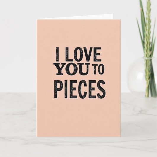 Romantic I Love You To Pieces Card Karte (Vorderseite)