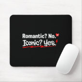 Romantic No Iconic Yes Funny Anti Valentine's Day  Mousepad (Mit Mouse)