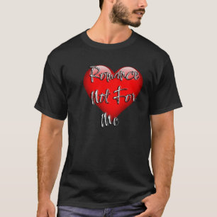 Romantik nichts für mich T-Shirt