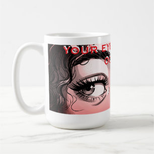 Romantische Pop-Art-Augen: "Deine Augen sind der O Kaffeetasse
