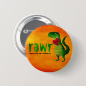 Romantischer RAWR T-rex Dinosaurier Button (Vorne & Hinten)