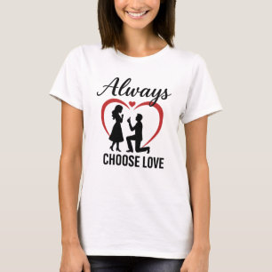 Romantischer Slogan-T - Shirt Immer wählen Lo