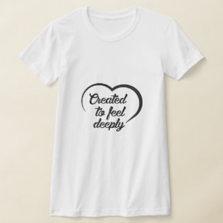 Romantisches Zitat über tiefe Liebe - Geschaffen, T-Shirt