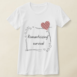 Romantisierung des Überlebens - Minimalistisches H T-Shirt