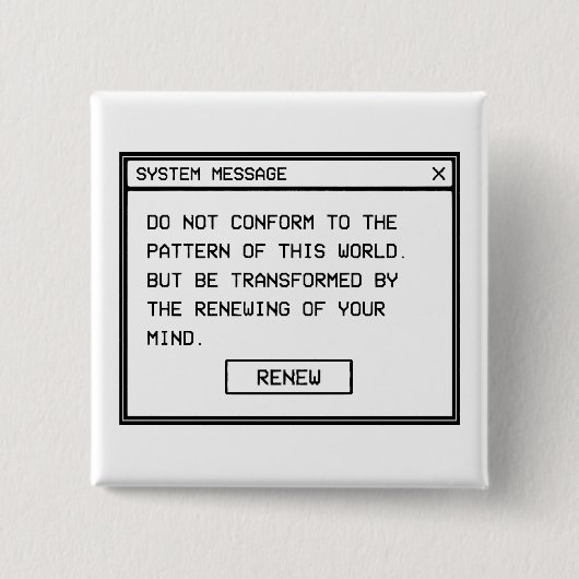Römer 12:2 Schwarz-Weiß-Computer-Warnfenster Button (Vorderseite)