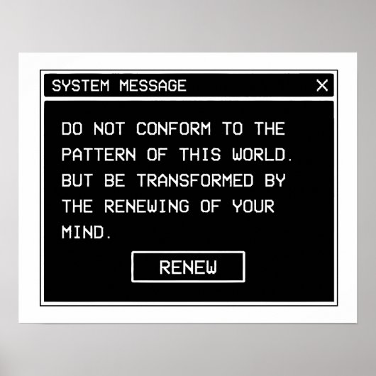Römer 12:2 Schwarz-Weiß-Computer-Warnfenster Poster (Vorne)