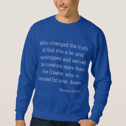 Römer 1:25 Bibelverse Zitat KJV Männer Sweatshirt (Vorderseite)